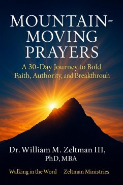 Mountain-Moving Prayers (eBook, ePUB) - Zeltman, Bill Mountain-Moving Prayers (eBook, ePUB) - Zeltman, Bill