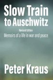 Slow Train to Auschwitz - Revised Edition (eBook, ePUB) Slow Train to Auschwitz - Revised Edition (eBook, ePUB)