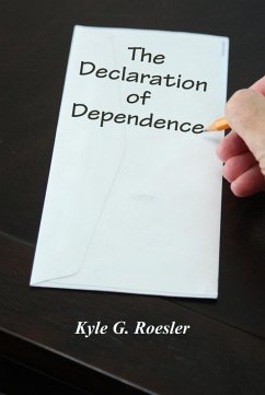 The Declaration of Dependence (eBook, ePUB) - Roesler, Kyle