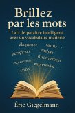 L'art de paraître intelligent avec un vocabulaire maîtrisé (Développement personnel et spiritualité) (eBook, ePUB) L'art de paraître intelligent avec un vocabulaire maîtrisé (Développement personnel et spiritualité) (eBook, ePUB)