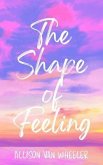 The Shape of Feeling (eBook, ePUB)