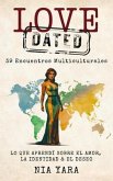 LOVE [DATED] 39 Encuentros Multiculturales Lo Que Aprendi Sobre el Amor, la Identidad & el Deseo (eBook, ePUB)