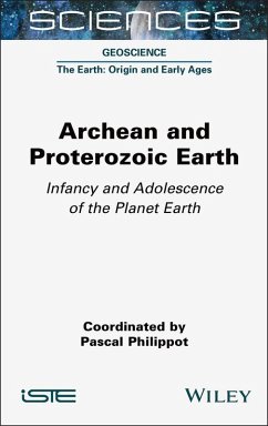 Archean and Proterozoic Earth (eBook, PDF) - Philippot, Pascal