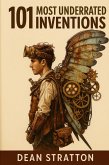 101 Most Underrated Inventions Book   Fascinating Forgotten Discoveries   Unique Gift for History & Innovation Lovers (eBook, ePUB)