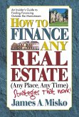 How to Finance Any Real Estate, Any Place, Any Time (eBook, ePUB) How to Finance Any Real Estate, Any Place, Any Time (eBook, ePUB)