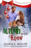 Autumn Do You Know (Huckleberry Falls Romances, #5) (eBook, ePUB) Autumn Do You Know (Huckleberry Falls Romances, #5) (eBook, ePUB)