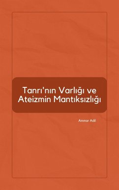 Cover Tanri'nin Varligi ve Ateizmin Mantiksizligi (eBook, ePUB)