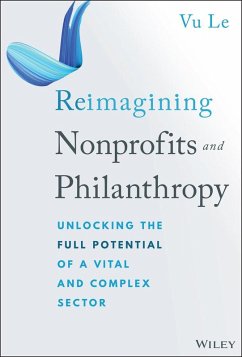 Reimagining Nonprofits and Philanthropy (eBook, PDF) - Le, Vu Reimagining Nonprofits and Philanthropy (eBook, PDF) - Le, Vu