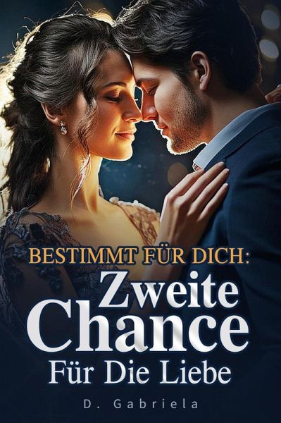 BESTIMMT FÜR DICH: Zweite Chance Für Die Liebe (eBook, ePUB) BESTIMMT FÜR DICH: Zweite Chance Für Die Liebe (eBook, ePUB)