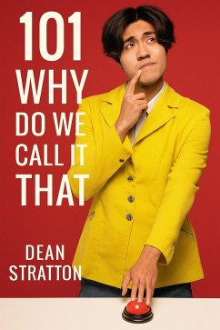 101 Why Do We Call It That? Origins of Everyday Words & Phrases Book (eBook, ePUB) Cover 101 Why Do We Call It That? Origins of Everyday Words & Phrases Book (eBook, ePUB)