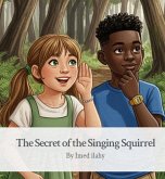 The Secret of the Singing Squirrel (The Whimsy Woods Chronicles, #1) (eBook, ePUB) The Secret of the Singing Squirrel (The Whimsy Woods Chronicles, #1) (eBook, ePUB)