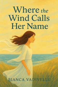 Where the Wind Calls Her Name (eBook, ePUB) - Vadivellu, Bianca