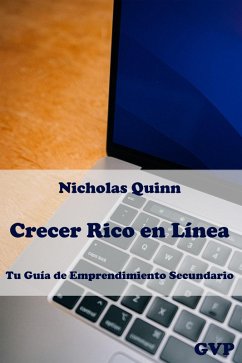 Crecer Rico en Línea: Tu Guía de Emprendimiento Secundario (eBook, ePUB) Cover Crecer Rico en Línea: Tu Guía de Emprendimiento Secundario (eBook, ePUB)