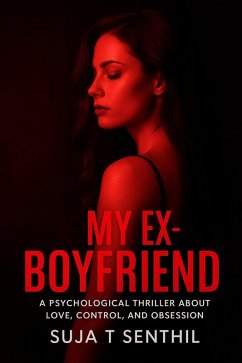 Cover My Ex-Boyfriend : A Psychological Thriller About Love, Control, and Obsession (eBook, ePUB)