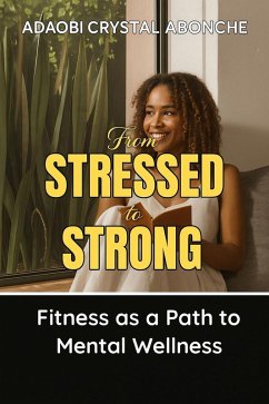 Cover From Stressed to Strong : Fitness as a Path to Mental Wellness (eBook, ePUB)