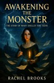 Awakening the Monster: The Story of Mary Shelley For Teens (eBook, ePUB)