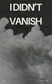 I Didn't Vanish (eBook, ePUB)