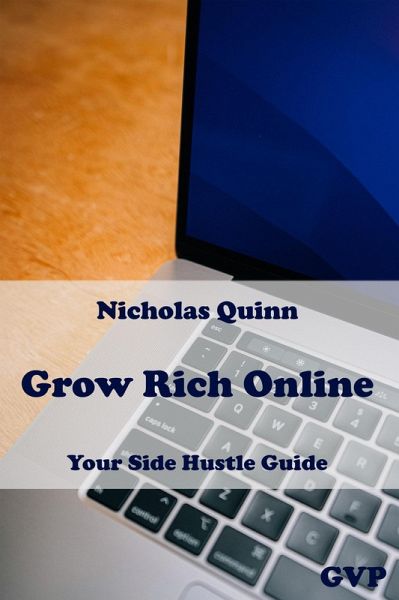 Grow Rich Online: Your Side Hustle Guide (eBook, ePUB) Grow Rich Online: Your Side Hustle Guide (eBook, ePUB)