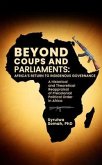 Beyond Coups and Parliaments: Africa's Return to Indigenous Governance (eBook, ePUB)