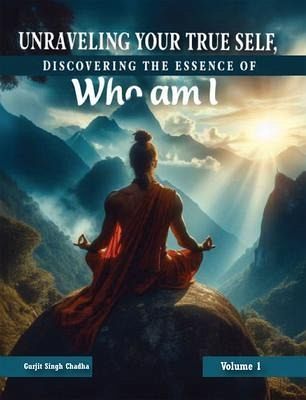 UNRAVELING YOUR TRUE SELF: DISCOVERING THE ESSENCE OF UNRAVELING YOUR TRUE SELF: DISCOVERING THE ESSENCE OF
