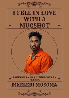 I fell in love with a mugshot (eBook, ePUB) - Mosoma, Dikeledi