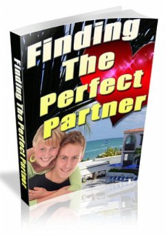 Cover Den perfekten Partner finden. Treffen Sie heute jemanden Besonderes. So wird Ihr Traum vom perfekten Partner Wirklichkeit. (eBook, ePUB)