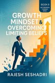 Growth Mindset & Overcoming Limiting Beliefs (eBook, ePUB) Growth Mindset & Overcoming Limiting Beliefs (eBook, ePUB)