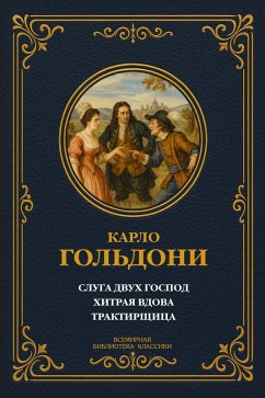 Servant of Two Masters; The Cunning Widow; The Innkeeper (eBook, ePUB) - Goldoni, Carlo