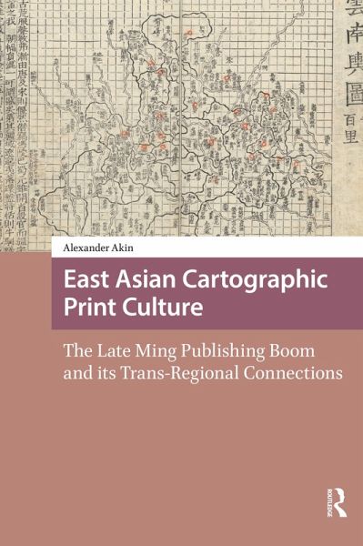 East Asian Cartographic Print Culture (eBook, ePUB) East Asian Cartographic Print Culture (eBook, ePUB)