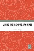 Living Indigenous Archives (eBook, ePUB)