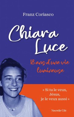 Chiara Luce, 18 ans d'une vie lumineuse (eBook, ePUB) Cover Chiara Luce, 18 ans d'une vie lumineuse (eBook, ePUB)