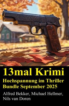 13mal Krimi Hochspannung im Thriller Bundle September 2025 (eBook, ePUB) - Bekker, Alfred; Hellmer, Michael; Doren, Nils van