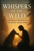 Whispers of the Wild - The Science and Soul of the Human-Animal Bond (eBook, ePUB)