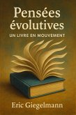 Pensées évolutives, Un Livre en Mouvement (Développement personnel et spiritualité) (eBook, ePUB) Pensées évolutives, Un Livre en Mouvement (Développement personnel et spiritualité) (eBook, ePUB)
