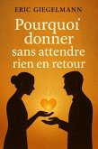 Pourquoi donner sans attendre rien en retour (Développement personnel et spiritualité) (eBook, ePUB)