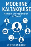 Moderne Kaltakquise- Methoden und Möglichkeiten im Wandel (eBook, ePUB) Moderne Kaltakquise- Methoden und Möglichkeiten im Wandel (eBook, ePUB)