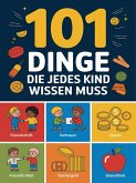 101 Dinge die jedes Kind wissen muss (eBook, ePUB)