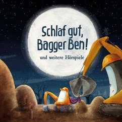 Cover Schlaf gut, Bagger Ben! Und weitere Hörspiele (MP3-Download)
