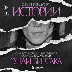 Cover Oni ne poymut eti istorii: Vdohnovlyayuschaya avtobiografiya solista Black Veil Brides Endi Birsaka (MP3-Download)
