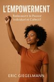 L'Empowerment, Redécouvrir le Pouvoir Individuel et Collectif (Développement personnel et spiritualité) (eBook, ePUB) L'Empowerment, Redécouvrir le Pouvoir Individuel et Collectif (Développement personnel et spiritualité) (eBook, ePUB)