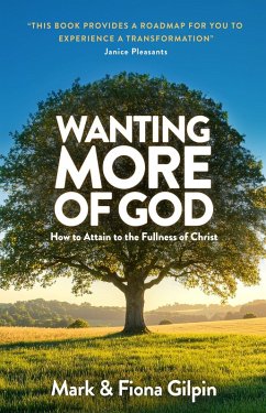 Wanting More of God: How to Attain to the Fullness of Christ (eBook, ePUB) Cover Wanting More of God: How to Attain to the Fullness of Christ (eBook, ePUB)