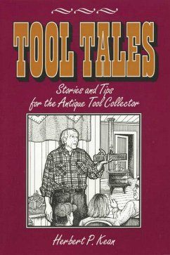 Tool Tales, Stories and Tips for the Antique Tool Collector (eBook, ePUB) - Kean, Herbert P.