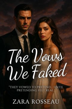 The Vows We Faked (eBook, ePUB) - Rosseau, Zara The Vows We Faked (eBook, ePUB) - Rosseau, Zara