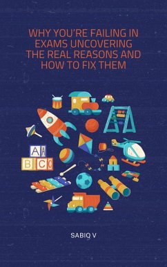 Cover Why You're Failing in Exams Uncovering the Real Reasons and How to Fix Them (eBook, ePUB)