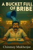A Bucket Full of Bribe (eBook, ePUB) A Bucket Full of Bribe (eBook, ePUB)