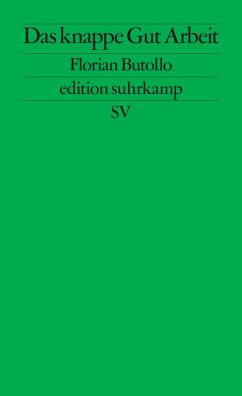 Das knappe Gut Arbeit (eBook, ePUB) - Butollo, Florian Das knappe Gut Arbeit (eBook, ePUB) - Butollo, Florian