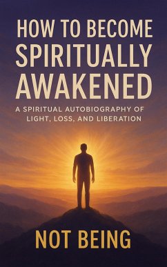 Cover How to Become Spiritually Awakened: A Spiritual Autobiography of Light, Loss, and Liberation (Awakening) (eBook, ePUB)