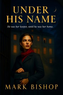 Cover Under His Name: He Was Her Keeper, Until He Was Her Home (eBook, ePUB)