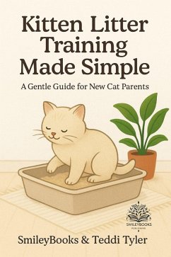 Cover Kitten Litter Training Made Simple: A Gentle Guide for New Cat Parents (Kitten Care Series, #2) (eBook, ePUB)