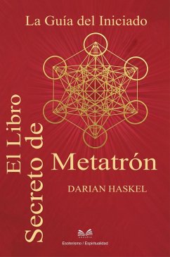 El Libro Secreto de Metatrón - La Guía del Iniciado (eBook, ePUB) Cover El Libro Secreto de Metatrón - La Guía del Iniciado (eBook, ePUB)